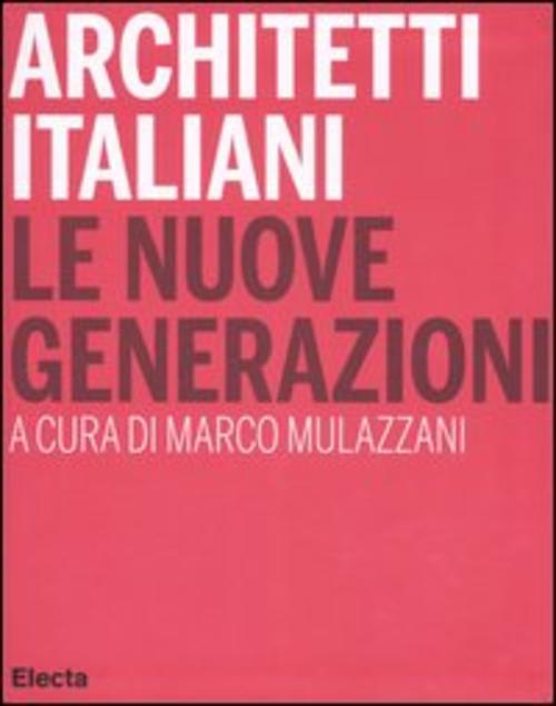 Architetti Italiani. Le Nuove Generazioni