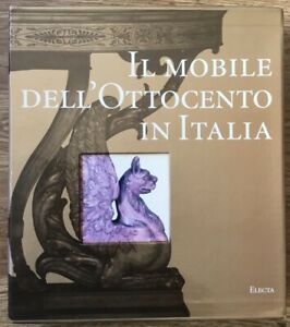 Il Mobile Dell'ottocento In Italia. Arredi E Decorazioni D'interni Dal 1815 Al 1900