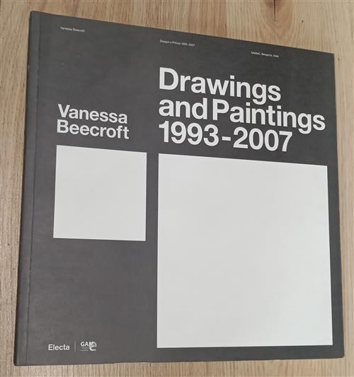 Vanessa Beecroft. Disegni E Pitture-Drawings And Paintings 1993-2007. Catalogo