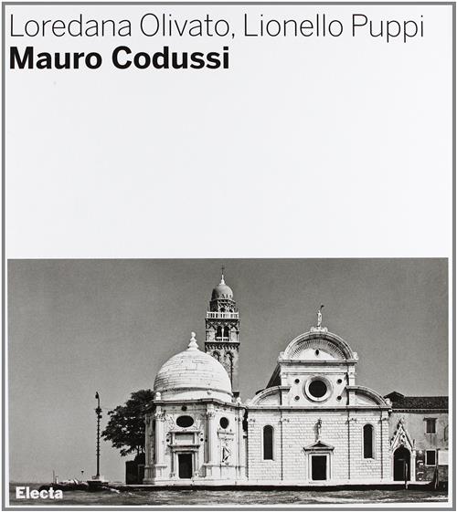 Mauro Codussi Loredana Olivato Puppi, Lionello Puppi Mondadori Electa 2007