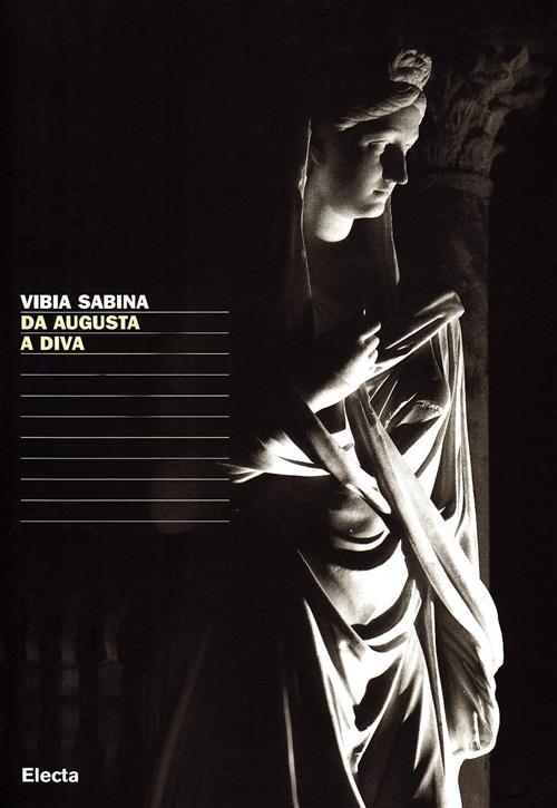 Vibia Sabina. Da Augusta A Diva. Catalogo Della Mostra Tivoli