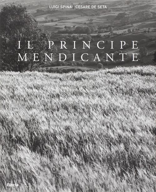 Il Principe Mendicante. Catalogo Della Mostra Napoli