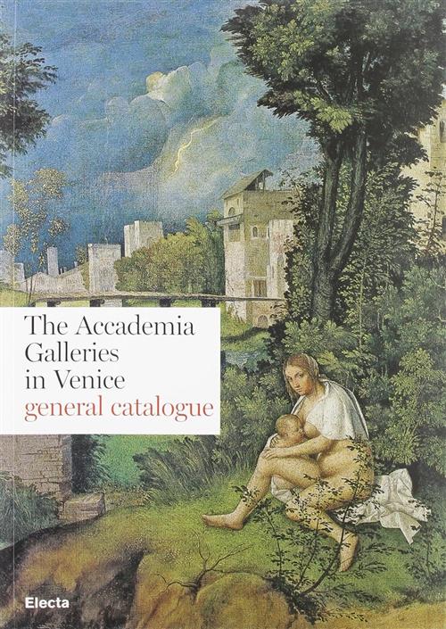 The Accademia Galleries In Venice. General Catalogue Electa 2009