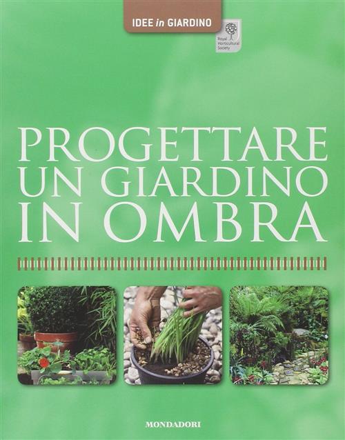 Progettare Un Giardino In Ombra Andrew Mikolajski Mondadori Electa 2009