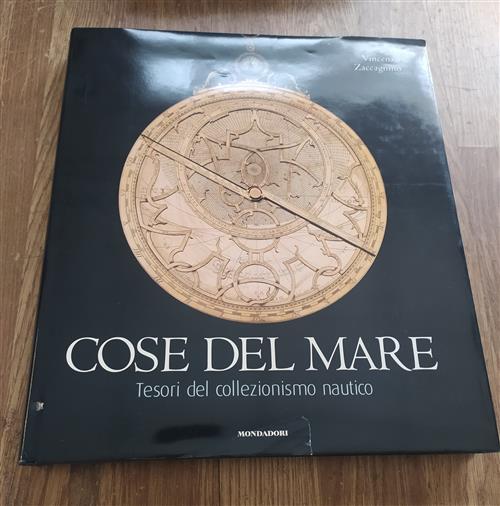 Cose Del Mare. Tesori Del Collezionismo Nautico