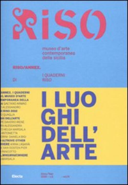 I Luoghi Dell'arte. Riso Annex. I Quaderni Di Riso. Vol. 4