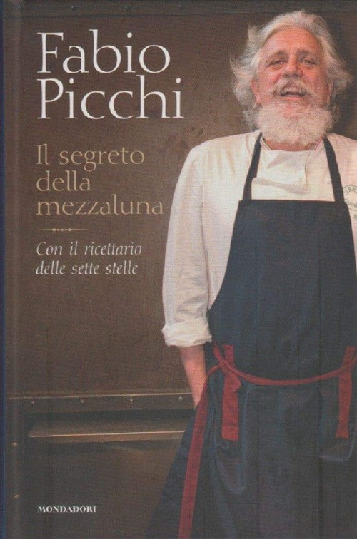 Il Segreto Della Mezzaluna. Con Il Ricettario Delle Sette Stelle Fabio Picchi