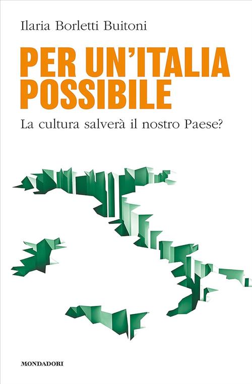 Per Un'italia Possibile. La Cultura Salvera Il Nostro Paese? Ilaria Borletti B