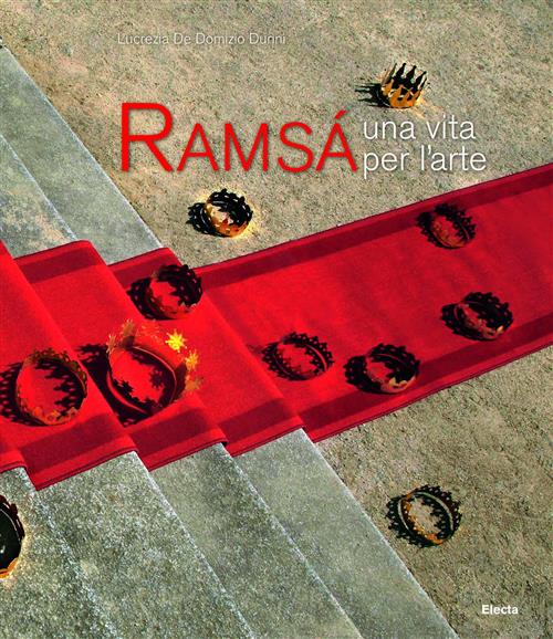 Ramsa. Una Vita Per L'arte Lucrezia De Domizio Durini Mondadori Electa 2012
