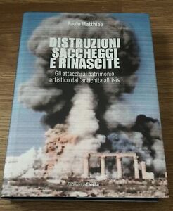 Distruzioni, Saccheggi E Rinascite. Gli Attacchi Al Patrimonio Artistico Dall'antichità All'isis