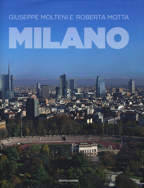Milano Giuseppe Molteni Mondadori Electa 2015