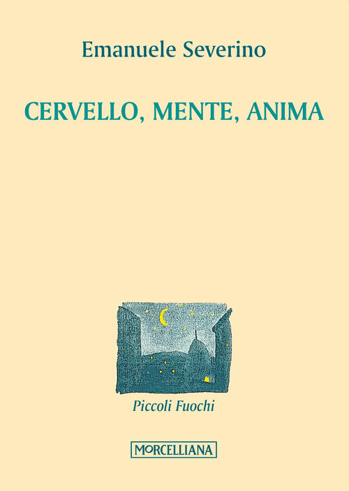 Cervello, Mente, Anima Emanuele Severino Morcelliana 2016