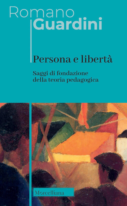 Persona E Liberta. Saggi Di Fondazione Della Teoria Pedagogica. Nuova Ediz. Ro