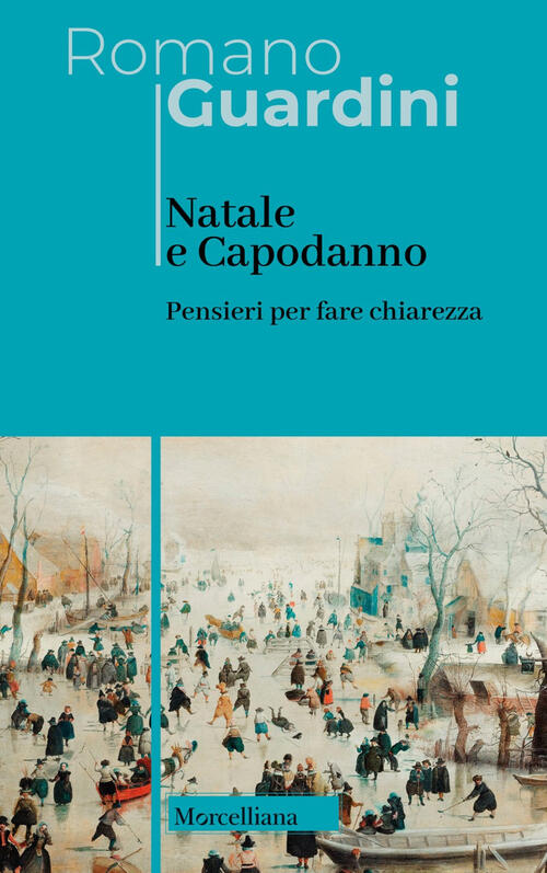 Natale E Capodanno. Pensieri Per Fare Chiarezza Romano Guardini Morcelliana 20