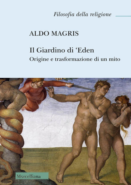Il Giardino Di 'Eden. Origine E Trasformazione Di Un Mito Aldo Magris Morcelli