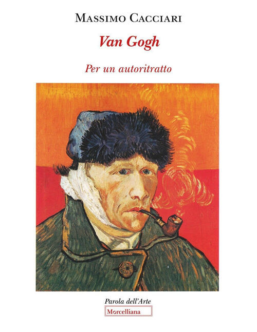Van Gogh. Per Un Autoritratto Massimo Cacciari Morcelliana 2025