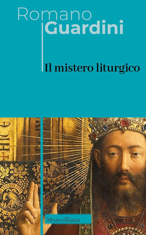 Il Mistero Liturgico Romano Guardini Morcelliana 2025