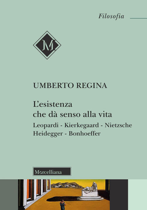 L'esistenza Che Da Senso Alla Vita. Leopardi. Kierkegaard. Nietzsche. Heidegge