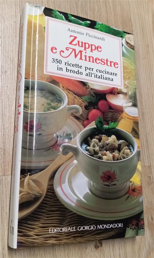 Zuppe E Minestre A. Piccinardi Editoriale Giorgio Mondadori 1993