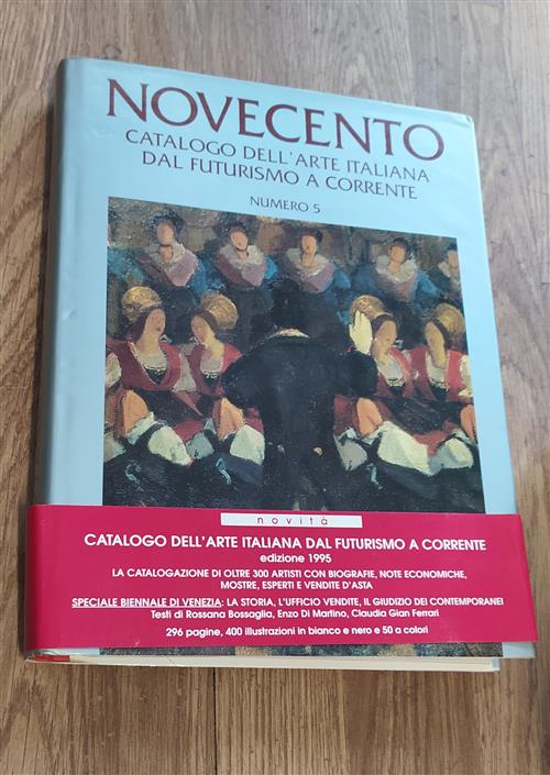Novecento. Vol. 5 Catalogo Dell'arte Italiana Dal Futurismo A Corrente