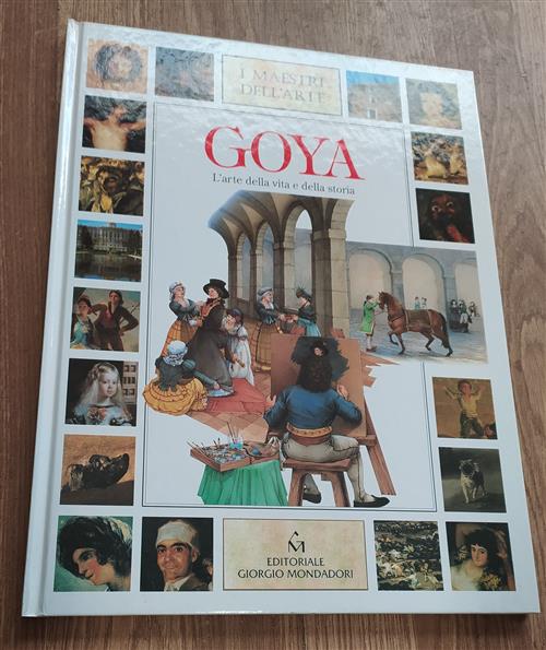 Goya. L'arte Della Vita E Della Storia