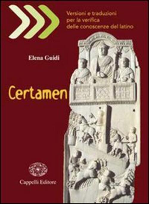 Certamen. Versioni E Traduzioni Per La Verifica Delle Conoscenze Del Latino. C