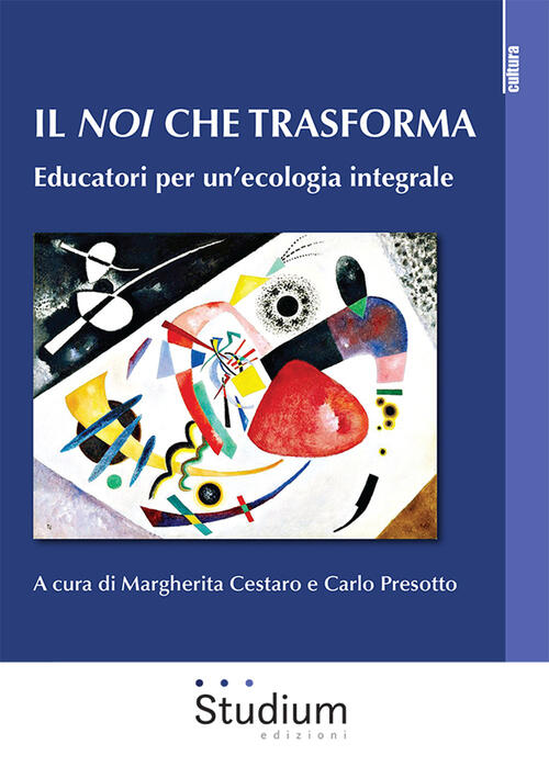 Il Noi Che Trasforma. Educatori Per Un’Ecologia Integrale Studium 2023