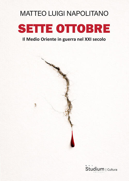 Sette Ottobre. Il Medio Oriente In Guerra Nel Xxi Secolo Matteo Luigi Napolita