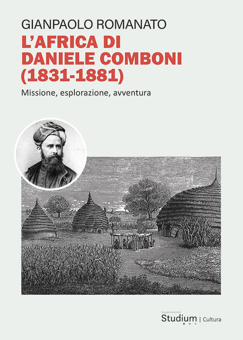 L'africa Di Daniele Comboni (1831-1881)). Missione, Esplorazione, Avventura Gi