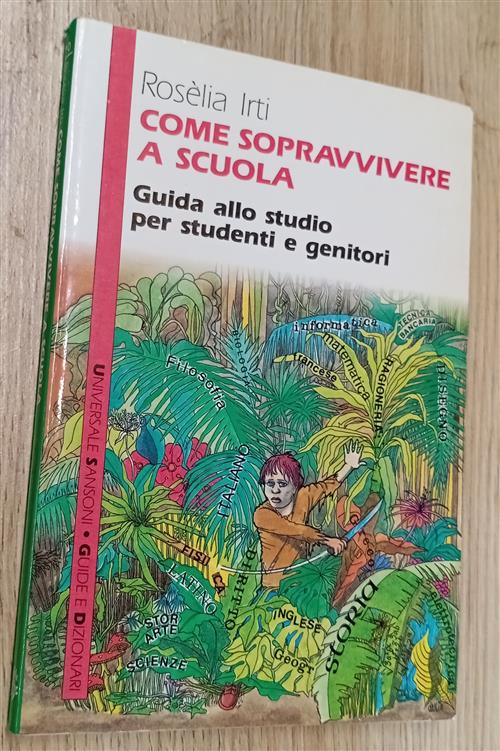 Come Sopravvivere A Scuola. Per Le Scuole Superiori Roselia Irti Sansoni 1990