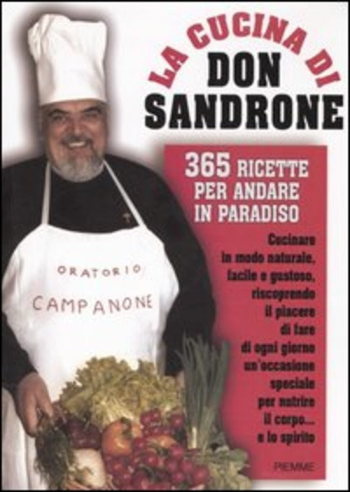 La Cucina Di Don Sandrone. 365 Ricette Per Andare In Paradiso
