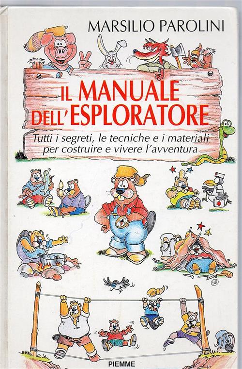 Il Manuale Dell'esploratore. Tutti I Segreti, Le Tecniche E I Materiali Per Co