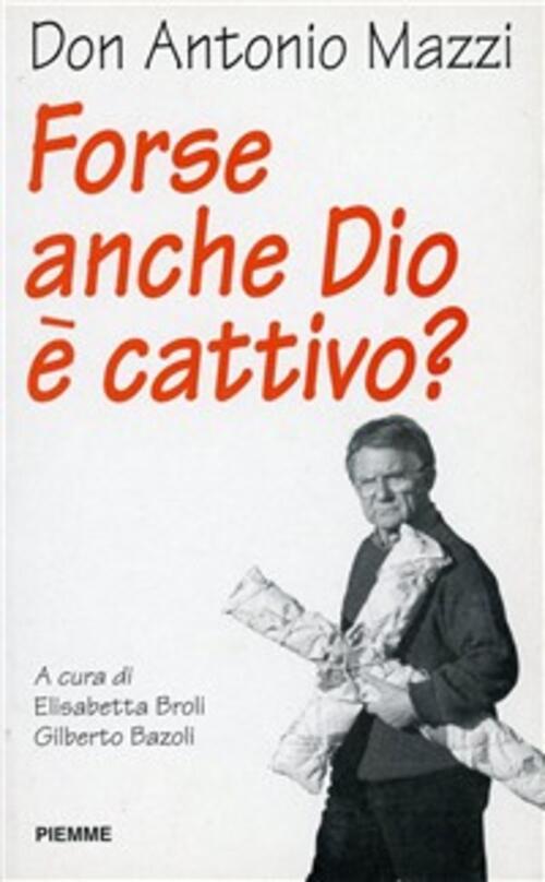 Forse Anche Dio E Cattivo?
