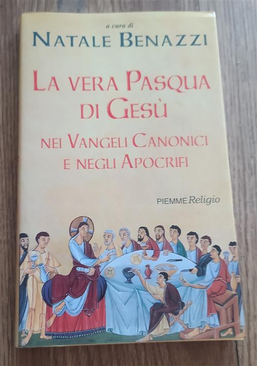 La Vera Pasqua Di Gesu Nei Vangeli Canonici E Negli Apocrifi