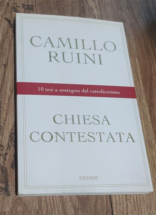 Chiesa Contestata. 10 Tesi A Sostegno Del Cattolicesimo