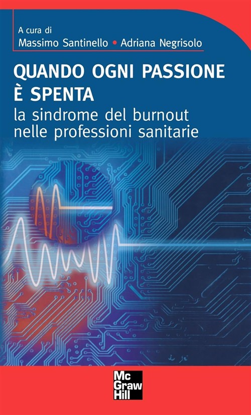Quando Ogni Passione E Spenta. La Sindrome Del Burnout Nelle Professioni Sanit