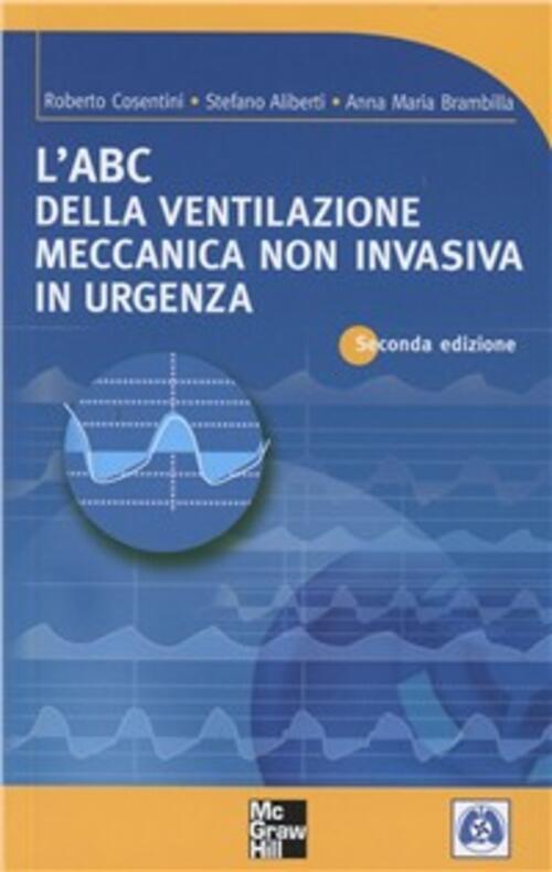 L' Abc Della Ventilazione Meccanica Non Invasiva In Urgenza Roberto Cosentini