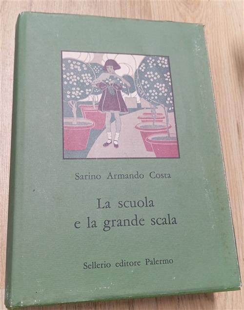 La Scuola E La Grande Scala. Vita E Costume Nella Scuola Siciliana Dal 1860 Ag