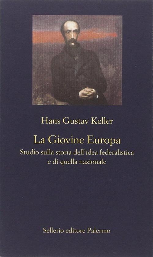 La Giovine Europa. Studio Sulla Storia Dell'idea Federalistica E Di Quella Naz