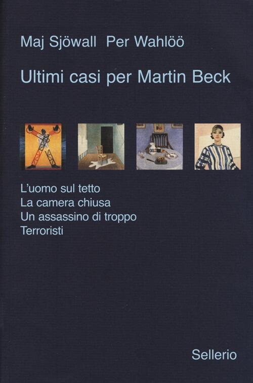 Ultimi Casi Per Martin Beck: L'uomo Sul Tetto-La Camera Chiusa-Un Assassino Di