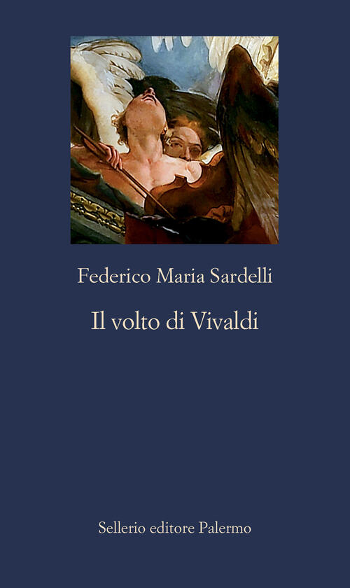 Il Volto Di Vivaldi Federico Maria Sardelli Sellerio Editore Palermo 2021