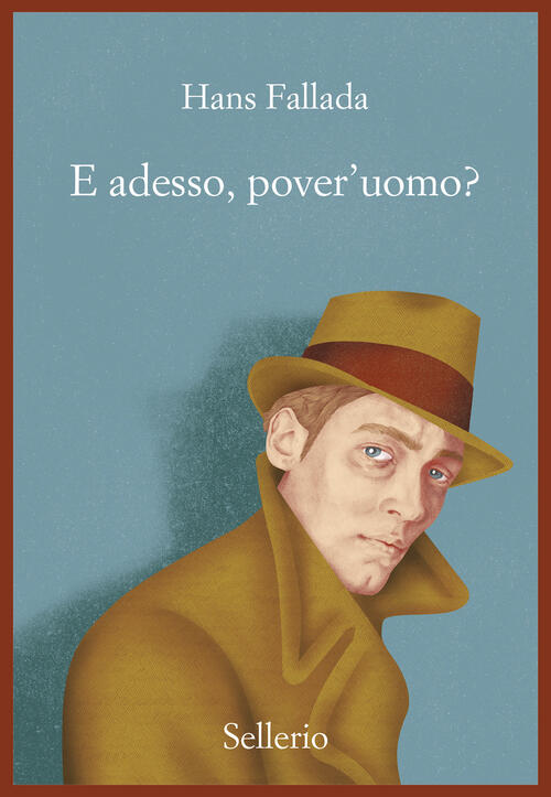 E Adesso, Pover'uomo? Hans Fallada Sellerio Editore Palermo 2022