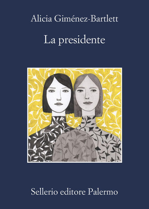 La Presidente Alicia Gimenez-Bartlett Sellerio Editore Palermo 2023