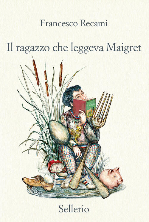 Il Ragazzo Che Leggeva Maigret Francesco Recami Sellerio Editore Palermo 2022