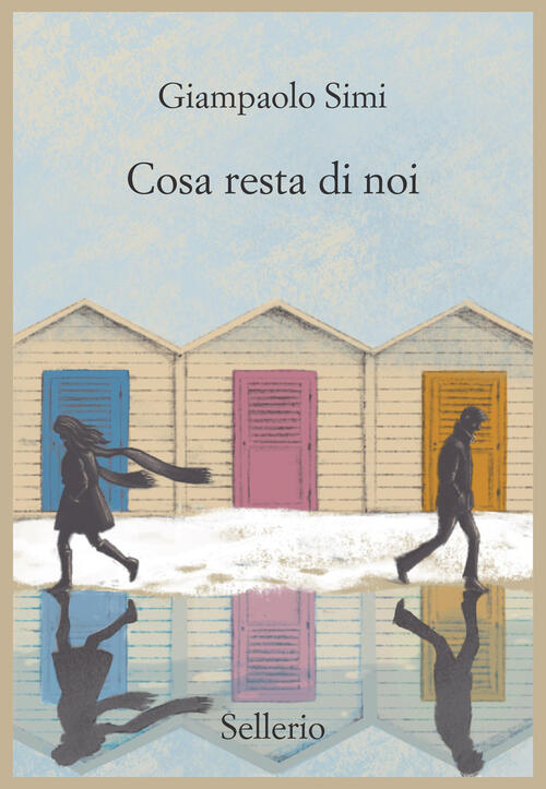 Cosa Resta Di Noi Giampaolo Simi Sellerio Editore Palermo 2023
