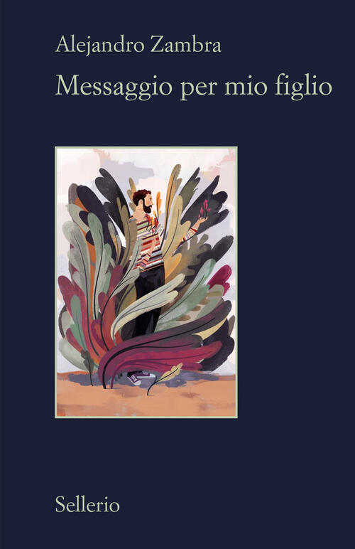 Messaggio Per Mio Figlio Alejandro Zambra Sellerio Editore Palermo 2024