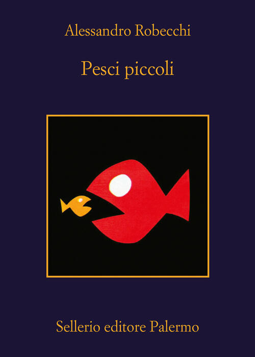 Pesci Piccoli Alessandro Robecchi Sellerio Editore Palermo 2024
