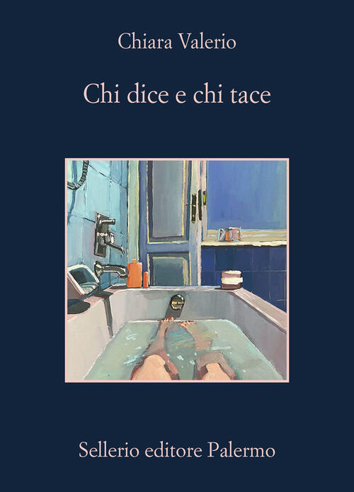 Chi Dice E Chi Tace Chiara Valerio Sellerio Editore Palermo 2024