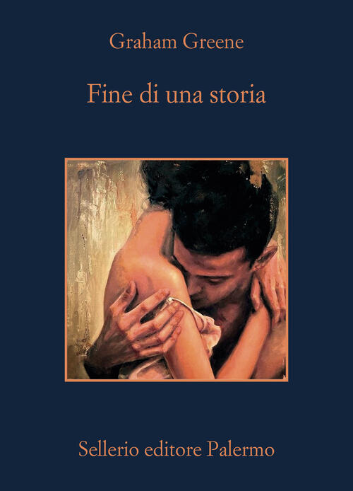 Fine Di Una Storia Graham Greene Sellerio Editore Palermo 2024