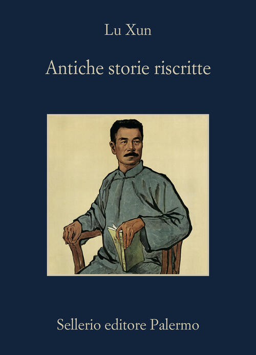 Antiche Storie Riscritte Xun Lu Sellerio Editore Palermo 2024